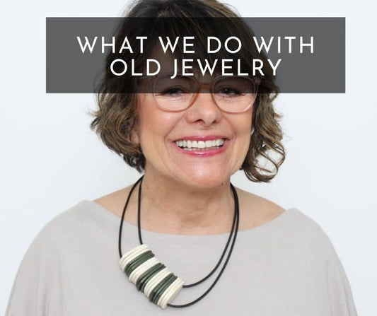 What We Do with Old Jewelry