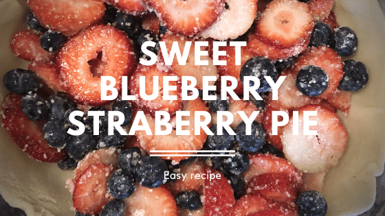 Strawberry & Blueberry Pie Recipe